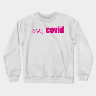 ew, Covid Quarantine Face Crewneck Sweatshirt